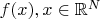 $f(x), x\in\mathbb R^N$