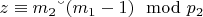 $z\equiv m_2 &ndash; (m_1 - 1)\mod p_2 $