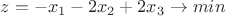 $z= -x_1- 2x_2 +2x_3\to min$