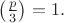 $\left(\frac{p}{3}\right)=1.$
