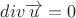 $div{\overrightarrow u}=0$