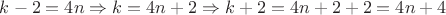 $k-2=4n \Rightarrow k=4n+2 \Rightarrow k+2=4n+2+2=4n+4$