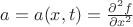 $a=a(x,t)=\frac{\partial^2 f}{\partial x^2}$
