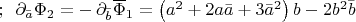 $;\,\,\,\partial_{\bar{a}}\Phi_2=-\,\partial_{\bar{b}}\overline{\Phi}_1=\left(a^2+2a\bar{a}+3\bar{a}^2\right)b-2b^2\bar{b}$