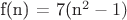 f(n) = 7(n^2-1)