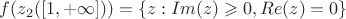 $f(z_2([1,+\infty]))=\{z:Im(z)\geqslant 0,Re(z)=0\}$