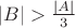 $|B|>\frac{|A|}{3}$