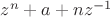 $z^{n}+a+nz^{-1}$