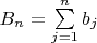 $B_n = \sum\limits_{j=1}^n b_j$