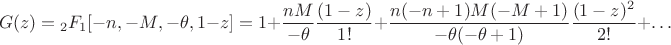 $$G(z) = {}_2F_{1}[-n,-M,-\theta,1-z] = 1 + \frac{nM}{-\theta}\frac{(1-z)}{1!}+\frac{n(-n+1)M(-M+1)}{-\theta(-\theta+1)}\frac{(1-z)^{2}}{2!}+\ldots$$