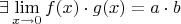 \[
\exists \mathop {\lim }\limits_{x \to 0} f(x) \cdot g(x) = a \cdot b
\]