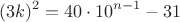 $$(3k)^2=40\cdot 10^{n-1}-31$$