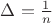 \Delta =\frac{1}{n}