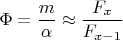 $\Phi=\dfrac{m}{\alpha } \approx \dfrac{F_x}{F_{x-1}}$