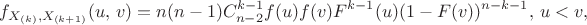 $$f_{X_{(k)}, X_{(k+1)}}(u,\,v) =n(n-1)C_{n-2}^{k-1} f(u)f(v) F^{k-1}(u) (1-F(v))^{n-k-1}, \, u<v,$$