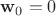 $\textstyle \mathbf{w}_0=0$