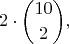 $$2 \cdot \binom{10}{2},$$