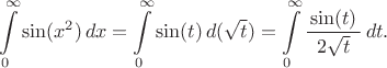 $$\int\limits_0^\infty \sin(x^2)\,dx=\int\limits_0^\infty \sin(t)\,d(\sqrt{t})=\int\limits_0^\infty \dfrac{\,\sin(t)\,}{2\sqrt{t}}\,dt.$$