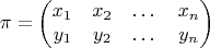 $$\pi = \begin{pmatrix} x_1 & x_2 & \dots & x_n \\ y_1 & y_2 & \dots & y_n \end{pmatrix}$$