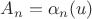 $A_n=\alpha_n(u)$
