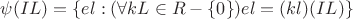 $\psi(IL)=\left\{el:(\forall kL\in\mathBB{R}-\left\{0\right\})el=(kl)(IL)\right\}$