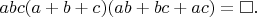 $abc(a+b+c)(ab+bc+ac)=\square.$