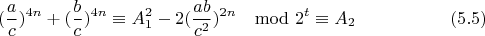 $$(\frac{a}{c})^{4n}+(\frac{b}{c})^{4n}\equiv A_1^2-2(\frac{ab}{c^2})^{2n}\mod 2^t \equiv A_2 \eqno(5.5)$$