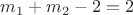 $m_1+m_2-2=2$