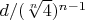$d/(\sqrt[n]{4})^{n-1}$