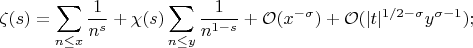 $$\zeta(s)=\sum_{n\le x}{\frac{1}{n^s}}+\chi(s)\sum_{n\le y}{\frac{1}{n^{1-s}}}+\mathcal{O}(x^{-\sigma})+\mathcal{O}(|t|^{1/2-\sigma}y^{\sigma-1}); $$