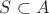 $S\subset A$