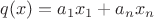 $q(x) = a_1x_1 + a_nx_n$ $q(x) = a_1x_1 + a_nx_n$