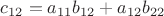 $c_{12}=a_{11}b_{12}+ a_{12}b_{22}$