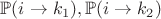 $\mathbb{P}(i \to k_1), \mathbb{P}(i \to k_2)$