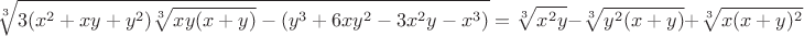 $$\sqrt[3]{3(x^2+xy+y^2)\sqrt[3]{xy(x+y)}-\left(y^3+6xy^2-3x^2y-x^3\right)}=\sqrt[3]{x^2y}-\sqrt[3]{y^2(x+y)}+\sqrt[3]{x(x+y)^2}$$