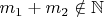 $m_1+m_2\notin \mathbb{N}$
