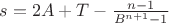 $s=2A+T-\frac{n-1}{B^{n+1}-1}$