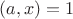 $(a,x)=1$