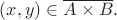 $(x, y) \in \overline{A \times B}.$