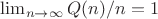 $\lim_{n \to \infty} {Q(n)/n} = 1$