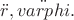$\ddot{r},\ddot{varphi}.$