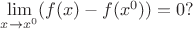 $\lim\limits_{x \to x^0}(f(x)-f(x^0))=0?$