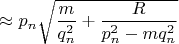 $\approx p_n\sqrt{\dfrac{m}{q_n^2}+\dfrac{R}{p_n^2-mq_n^2}}$