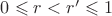 $0\leqslant r<r'\leqslant 1$