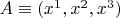 $A \equiv (x^1, x^2, x^3)$