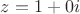 $z=1+0 i$