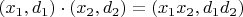 $(x_1,d_1)\cdot (x_2,d_2)=(x_1x_2, d_1d_2)$