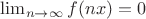 $\lim_{n\to\infty}f(nx)=0$