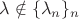 $\lambda \notin \{\lambda_n\}_n$