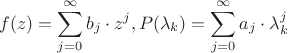 $$
f(z) = \sum\limits_{j = 0}^\infty  {b_j }  \cdot z^j ,P(\lambda _k ) = \sum\limits_{j = 0}^\infty  {a_j }  \cdot \lambda _k^j
$$
